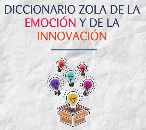 Presentamos el “Diccionario Zola de la Emoción y de la Innovación”