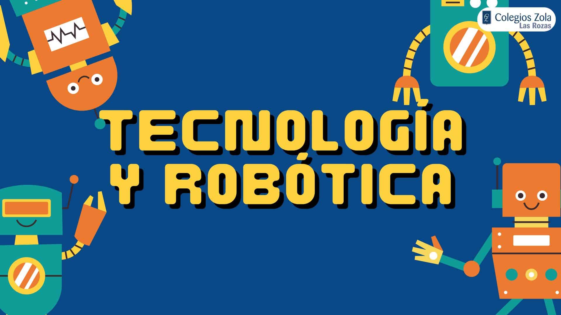 Tecnología y Robótica: una seña de identidad en el Modelo Educativo Zola